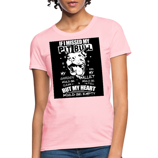 If I Missed My Pitbull Women's T-Shirt - pink