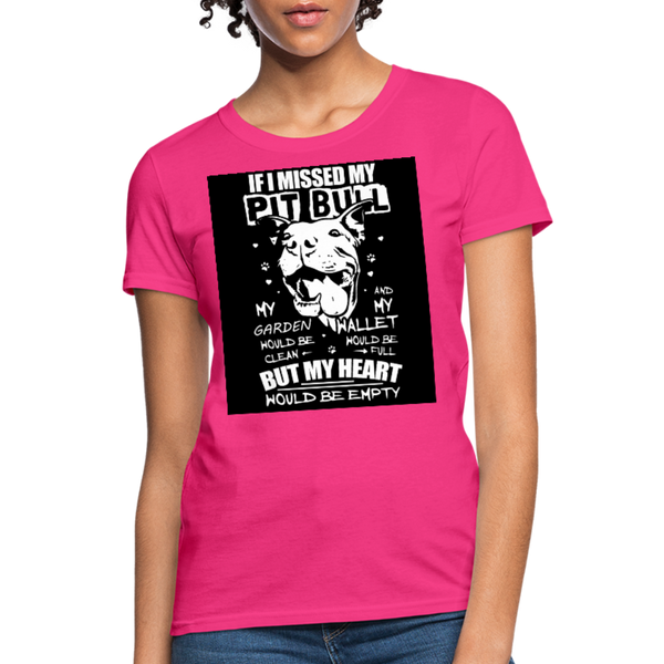 If I Missed My Pitbull Women's T-Shirt - fuchsia