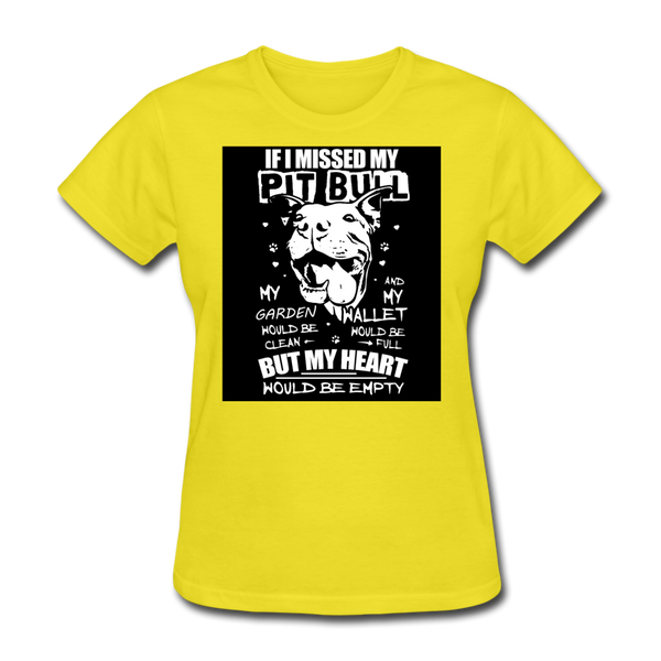 If I Missed My Pitbull Women's T-Shirt - yellow