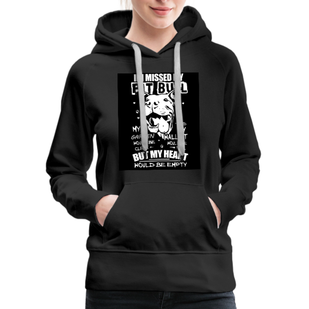 If I Missed My Pitbull Women’s Premium Hoodie - black