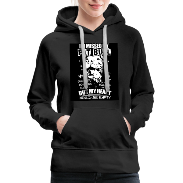 If I Missed My Pitbull Women’s Premium Hoodie - black