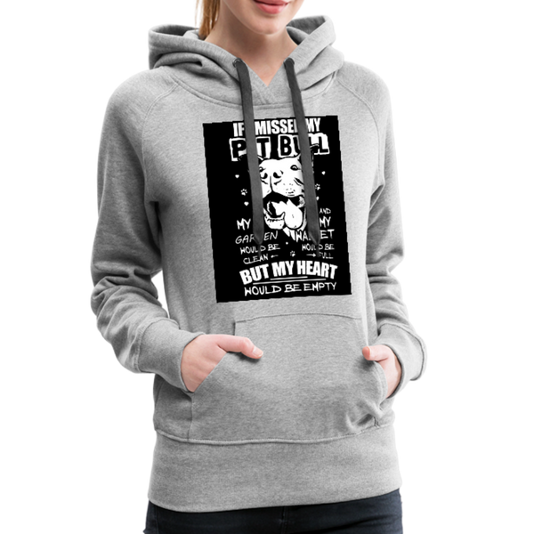 If I Missed My Pitbull Women’s Premium Hoodie - heather gray