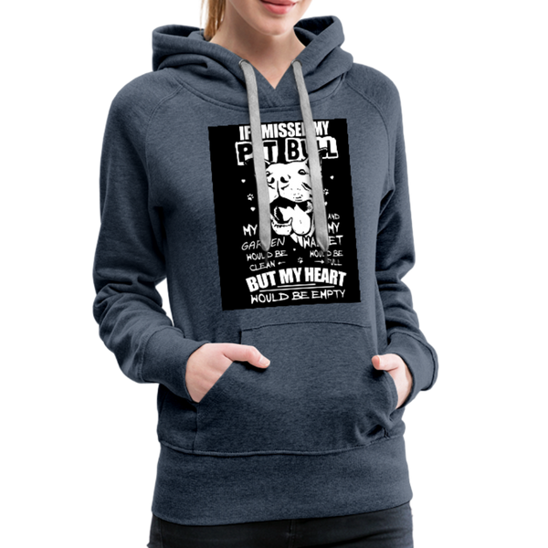 If I Missed My Pitbull Women’s Premium Hoodie - heather denim
