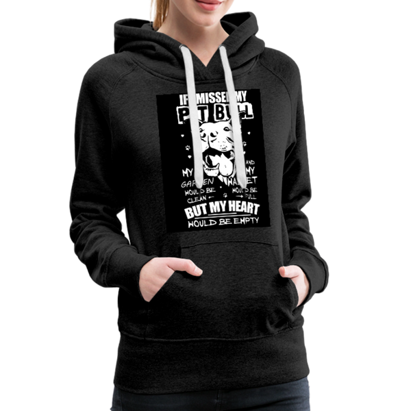 If I Missed My Pitbull Women’s Premium Hoodie - charcoal gray