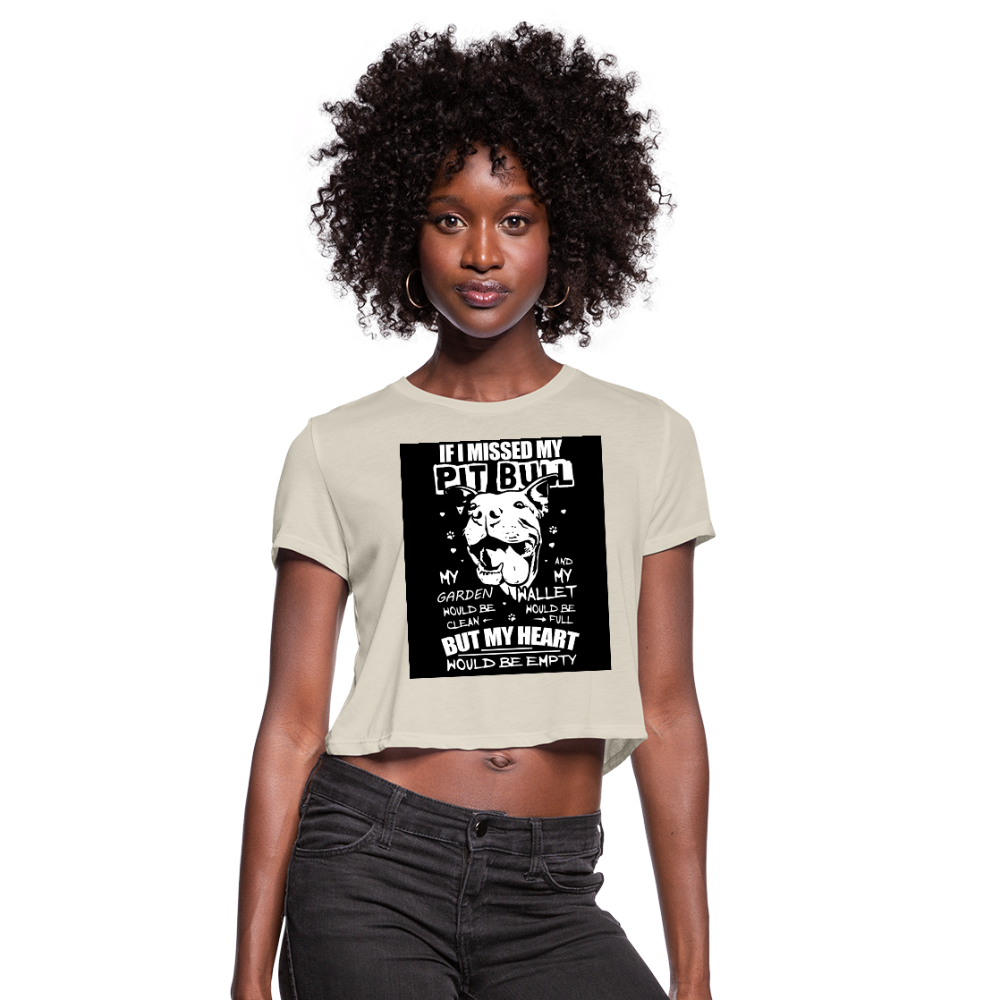 If I Missed My Pitbull Women's Cropped T-Shirt - dust