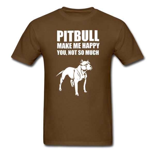 Pitbull Make Me Happy You, Not So Much Men's T-Shirt - brown