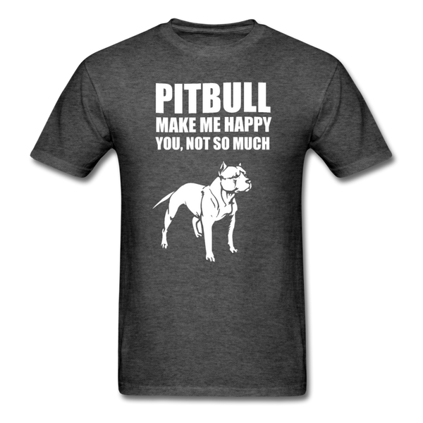 Pitbull Make Me Happy You, Not So Much Men's T-Shirt - heather black