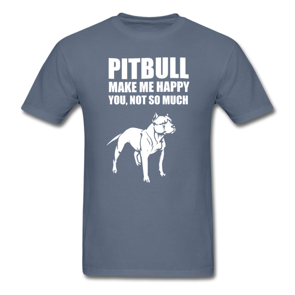Pitbull Make Me Happy You, Not So Much Men's T-Shirt - denim