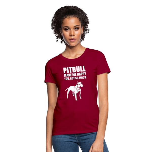 Pitbull Make Me Happy You Not So Much Women's T-Shirt - dark red