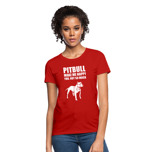 Pitbull Make Me Happy You Not So Much Women's T-Shirt - red