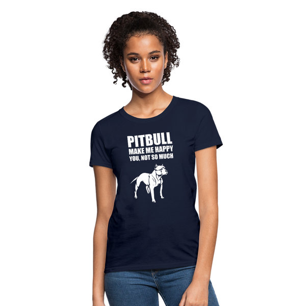 Pitbull Make Me Happy You Not So Much Women's T-Shirt - navy