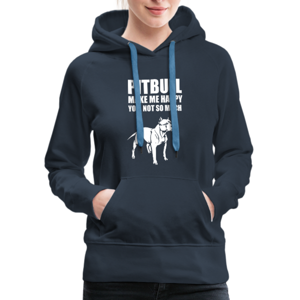 Pitbull Make Me Happy You Not So Much Women’s Premium Hoodie - navy