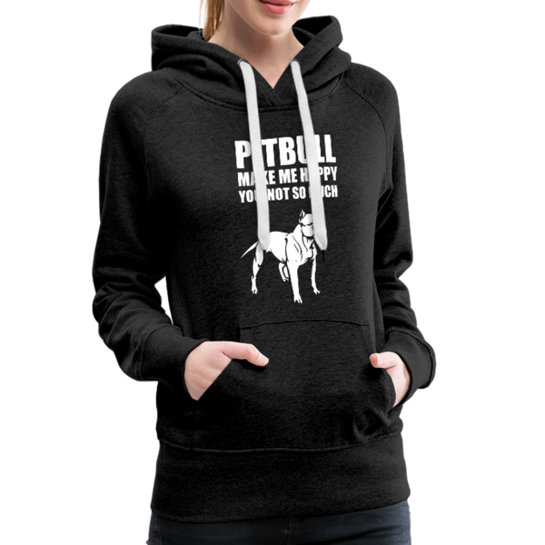 Pitbull Make Me Happy You Not So Much Women’s Premium Hoodie - charcoal gray