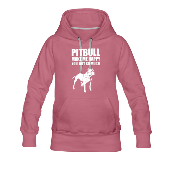 Pitbull Make Me Happy You Not So Much Women’s Premium Hoodie - mauve