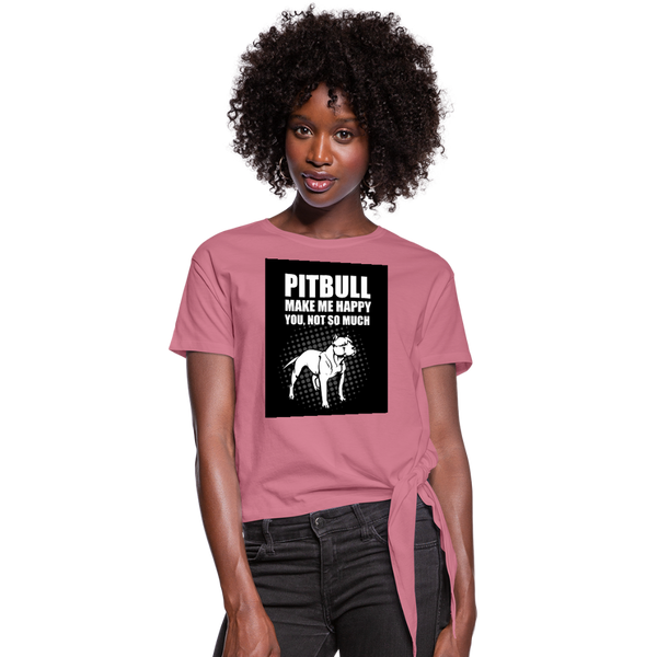 Pitbull Make Me Happy You Not So Much Women's Knotted T-Shirt - mauve