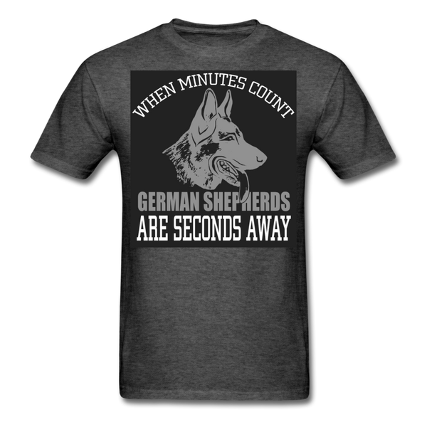 When Minutes Count German Shepherds Are Seconds Away Men's T-Shirt - heather black