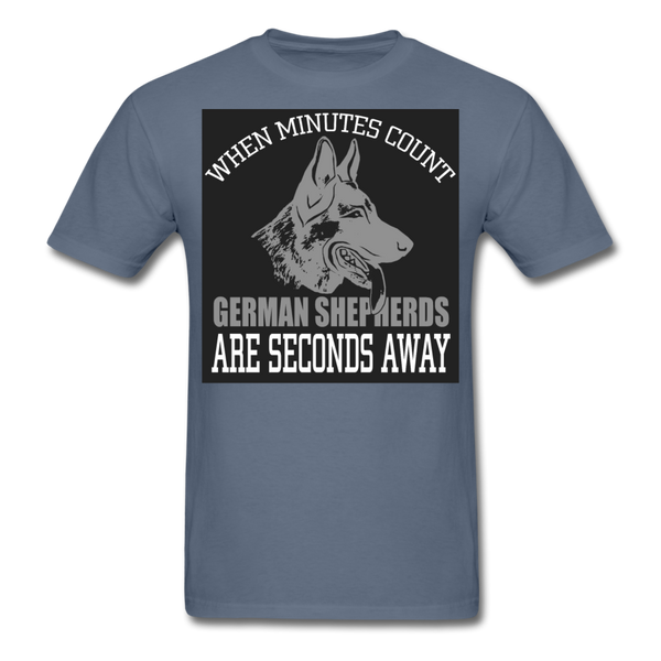 When Minutes Count German Shepherds Are Seconds Away Men's T-Shirt - denim