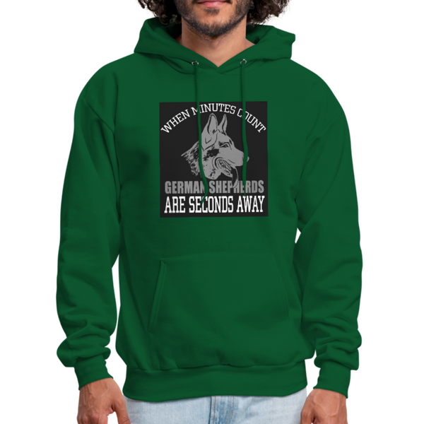 When Minutes Count German Shepherds Are Seconds Away Men's Hoodie - forest green
