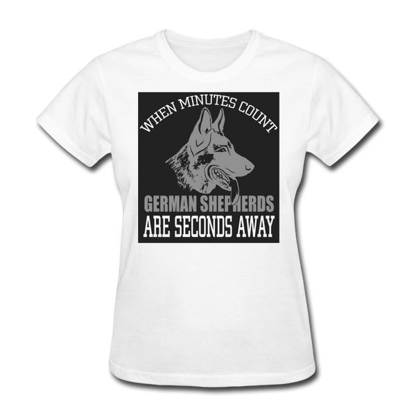 When Minutes Count German Shepherds Are Seconds Away Women's T-Shirt - white