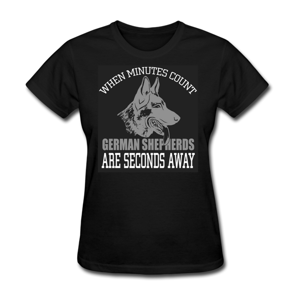 When Minutes Count German Shepherds Are Seconds Away Women's T-Shirt - black