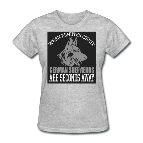 When Minutes Count German Shepherds Are Seconds Away Women's T-Shirt - heather gray