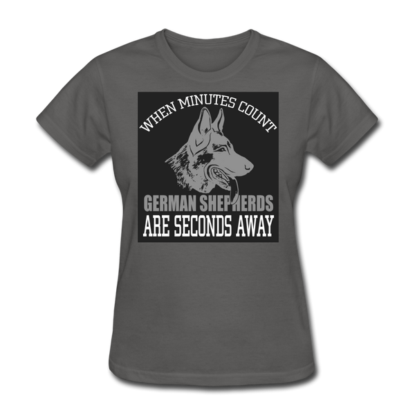 When Minutes Count German Shepherds Are Seconds Away Women's T-Shirt - charcoal