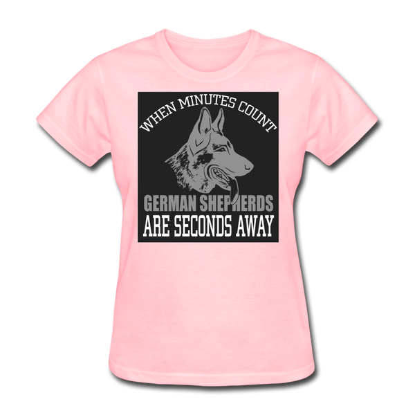 When Minutes Count German Shepherds Are Seconds Away Women's T-Shirt - pink