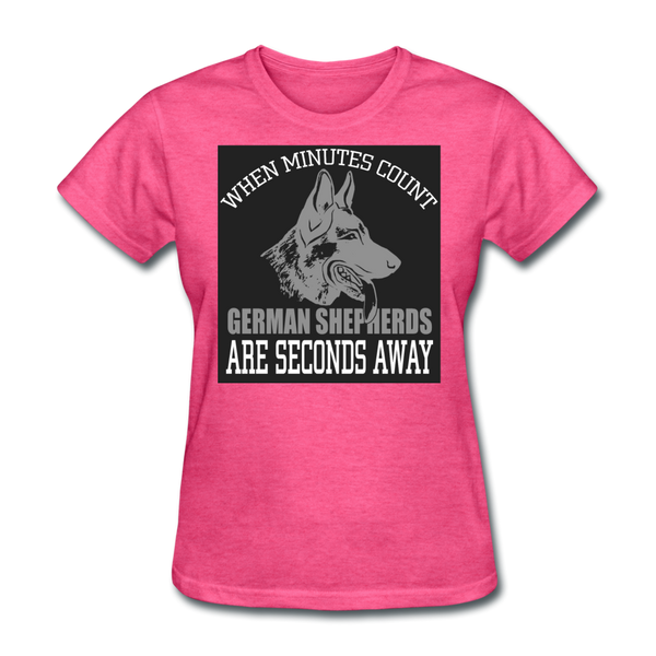 When Minutes Count German Shepherds Are Seconds Away Women's T-Shirt - heather pink