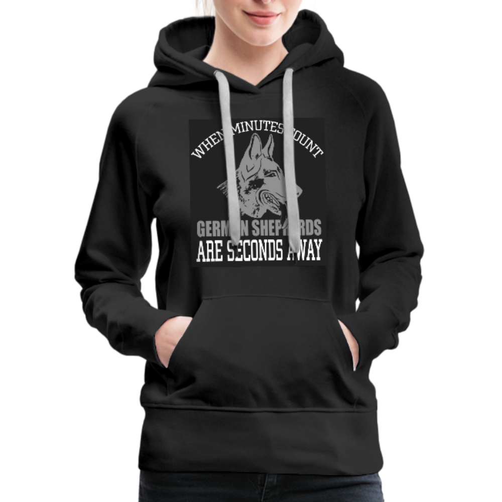 When Minutes Count German Shepherds Are Seconds Away Women’s Premium Hoodie - black