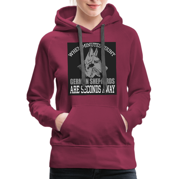 When Minutes Count German Shepherds Are Seconds Away Women’s Premium Hoodie - burgundy