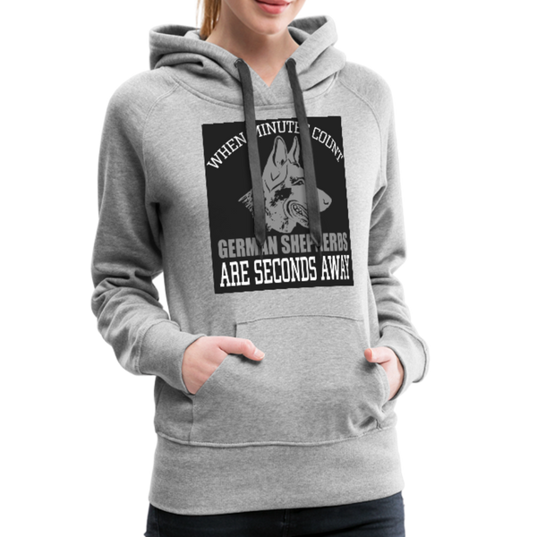 When Minutes Count German Shepherds Are Seconds Away Women’s Premium Hoodie - heather gray