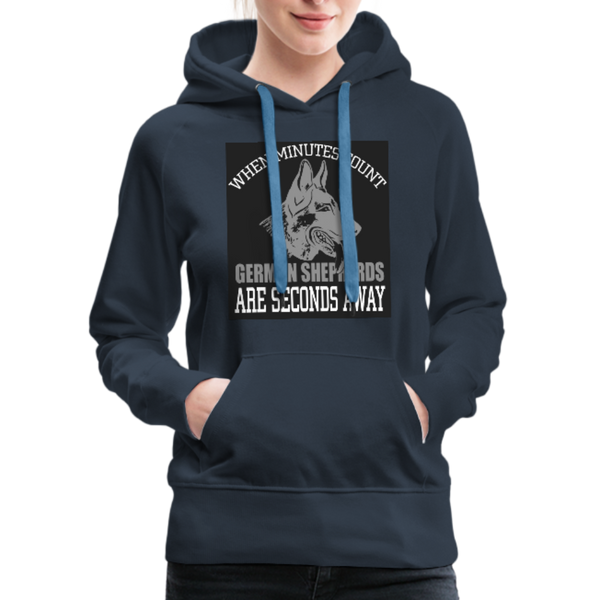 When Minutes Count German Shepherds Are Seconds Away Women’s Premium Hoodie - navy