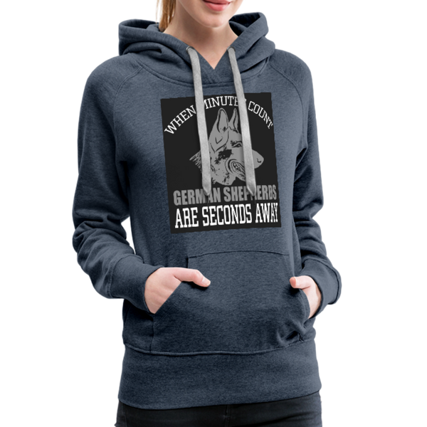 When Minutes Count German Shepherds Are Seconds Away Women’s Premium Hoodie - heather denim