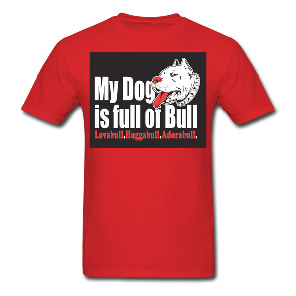 My Dog Is Full Of Bull Men's T-Shirt - red