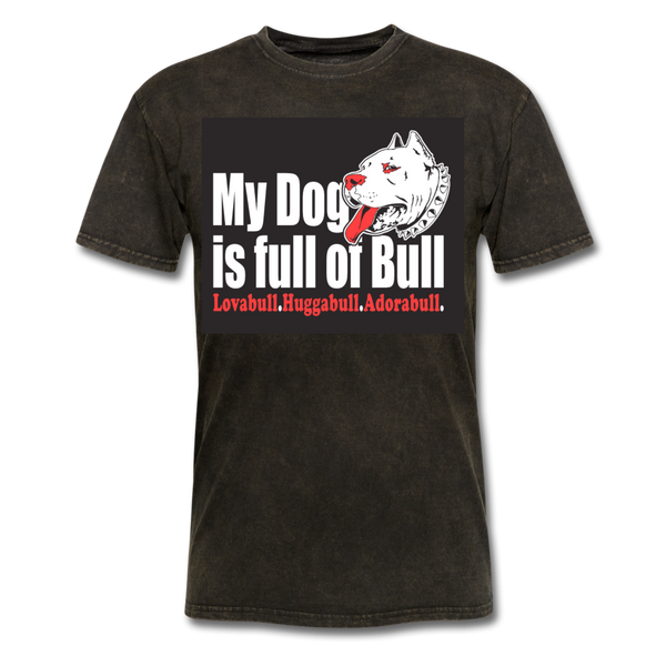 My Dog Is Full Of Bull Men's T-Shirt - mineral black