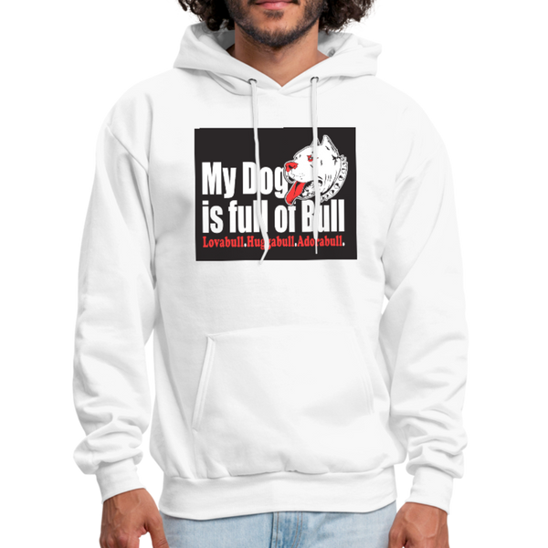 My Dog Is Full Of Bull Men's Hoodie - white