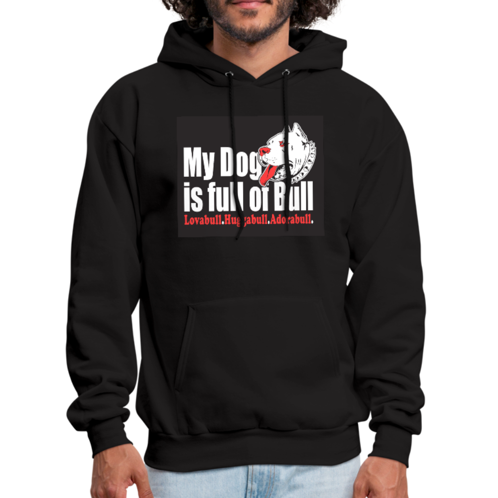 My Dog Is Full Of Bull Men's Hoodie - black