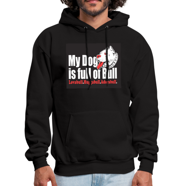 My Dog Is Full Of Bull Men's Hoodie - black