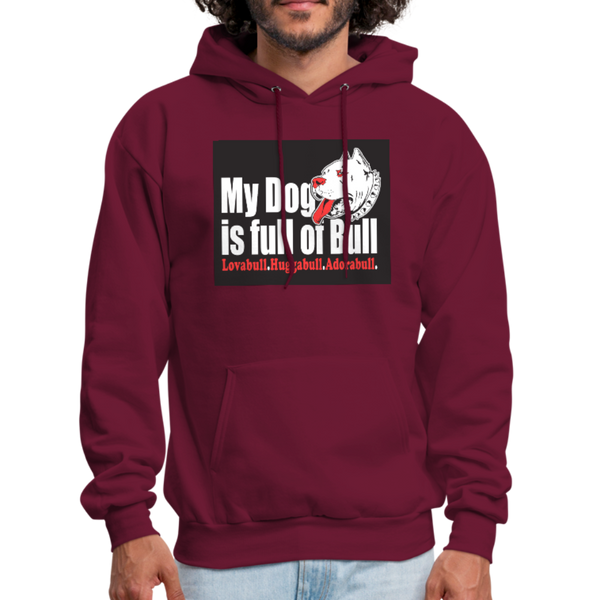 My Dog Is Full Of Bull Men's Hoodie - burgundy