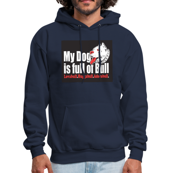 My Dog Is Full Of Bull Men's Hoodie - navy