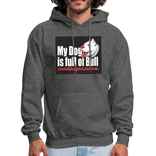 My Dog Is Full Of Bull Men's Hoodie - charcoal gray