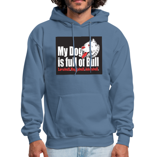 My Dog Is Full Of Bull Men's Hoodie - denim blue