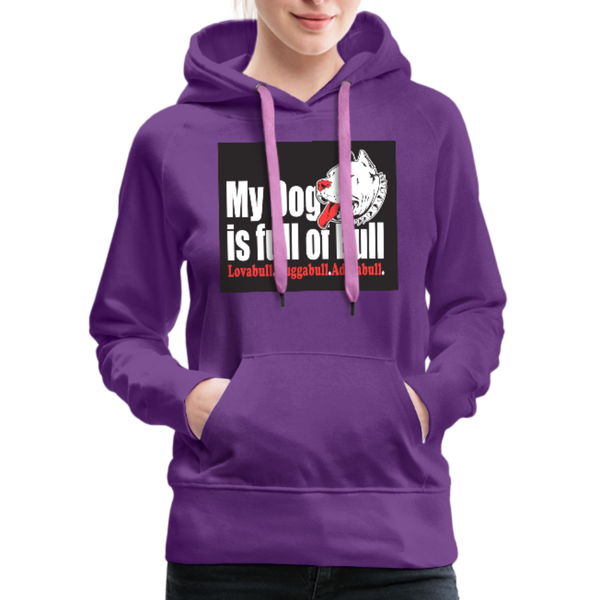 My Dog Is Full Of Bull Women’s Premium Hoodie - purple