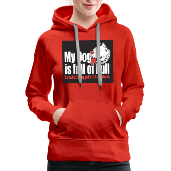 My Dog Is Full Of Bull Women’s Premium Hoodie - red