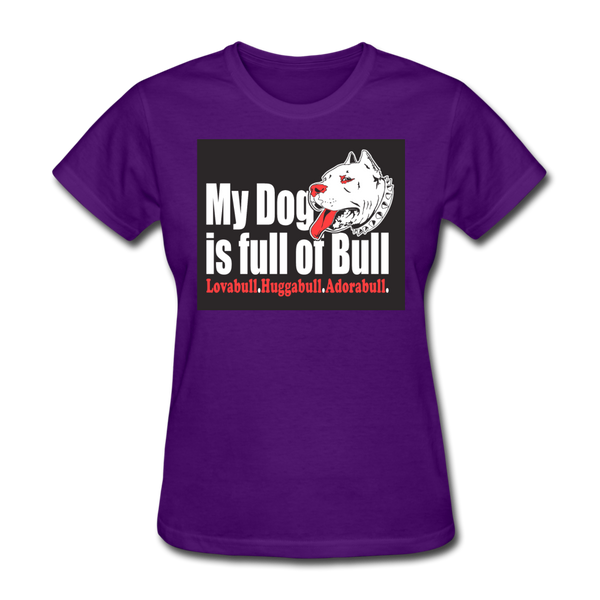 My Dog Is Full Of Bull Women's T-Shirt - purple