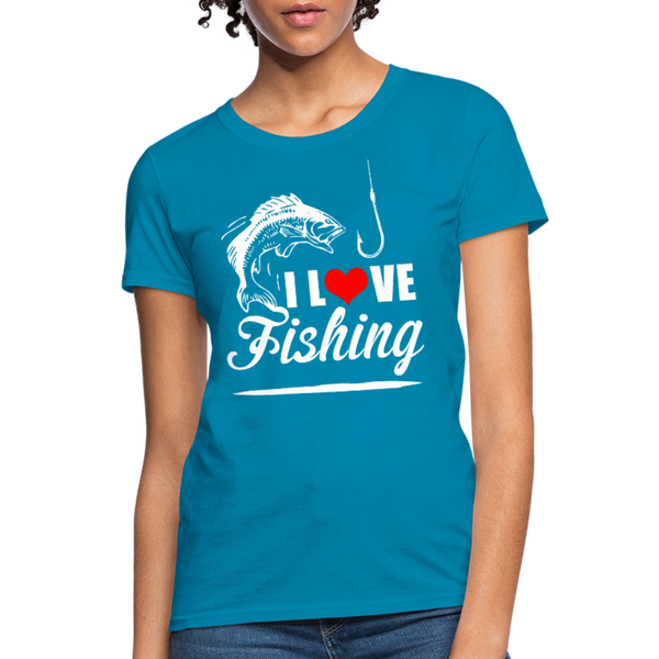 I Love Fishing Women's T-Shirt - turquoise