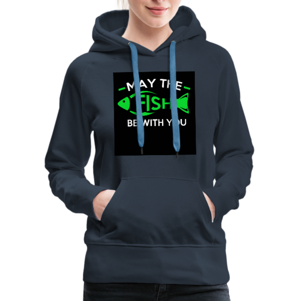 May The Fish Be With You Women’s Premium Hoodie - navy