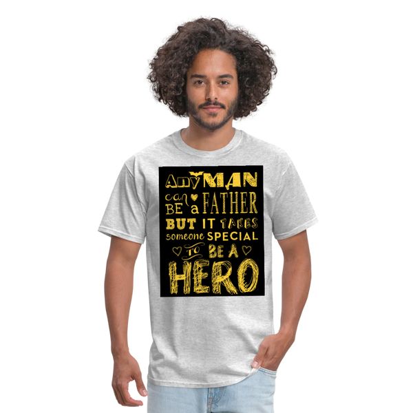 Any Man Can Be A Father But It Takes Someone Special To Be A Hero Men's T-Shirt - heather gray