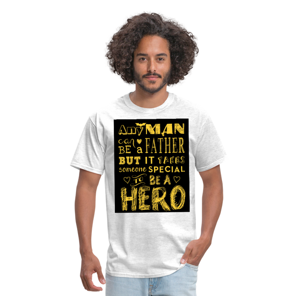 Any Man Can Be A Father But It Takes Someone Special To Be A Hero Men's T-Shirt - light heather gray