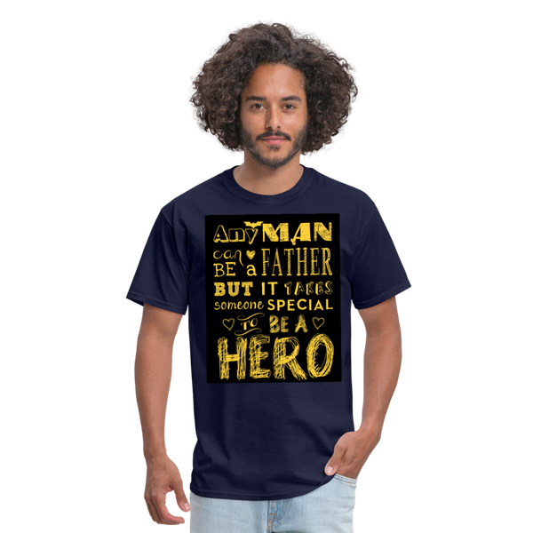 Any Man Can Be A Father But It Takes Someone Special To Be A Hero Men's T-Shirt - navy